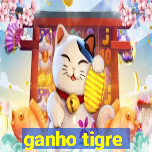 ganho tigre