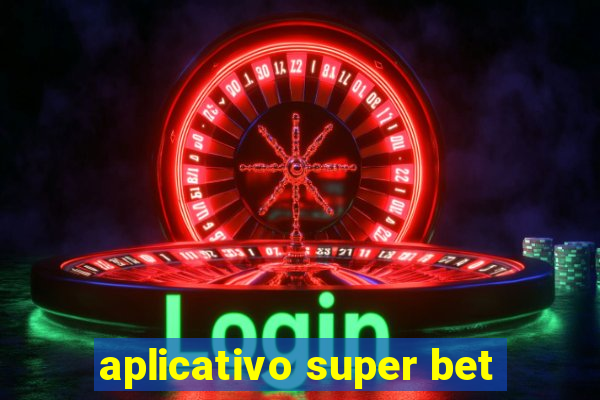 aplicativo super bet