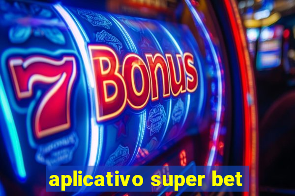 aplicativo super bet