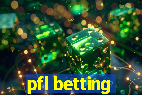 pfl betting