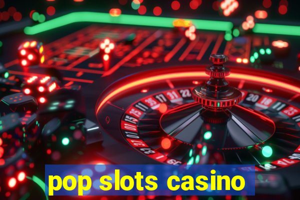 pop slots casino