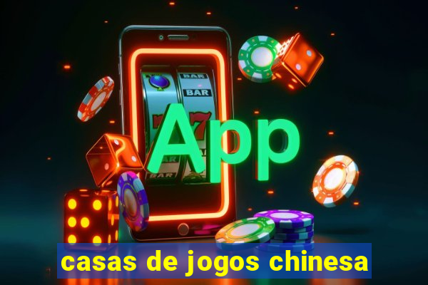 casas de jogos chinesa