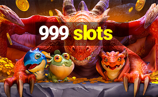 999 slots