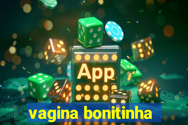 vagina bonitinha