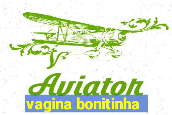 vagina bonitinha