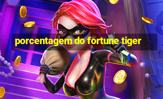 porcentagem do fortune tiger