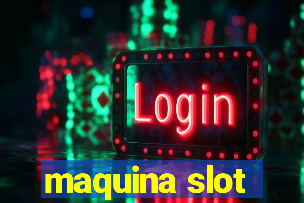 maquina slot