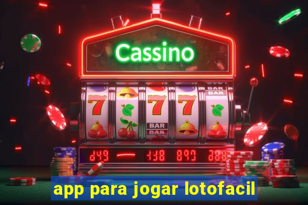 app para jogar lotofacil