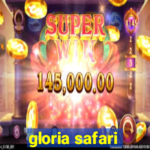 gloria safari