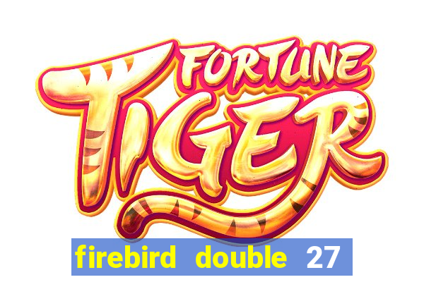 firebird double 27 slot free play