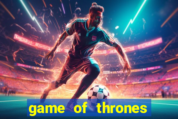 game of thrones slots game