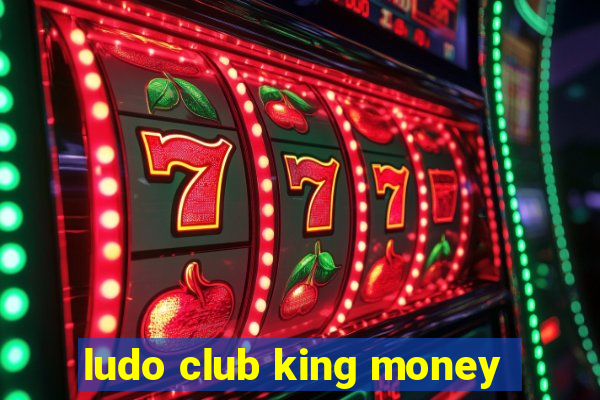 ludo club king money