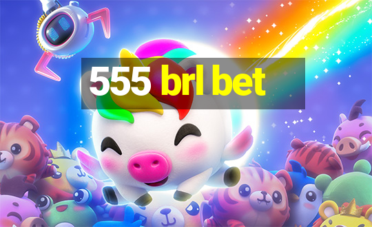 555 brl bet