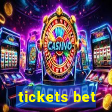 tickets bet