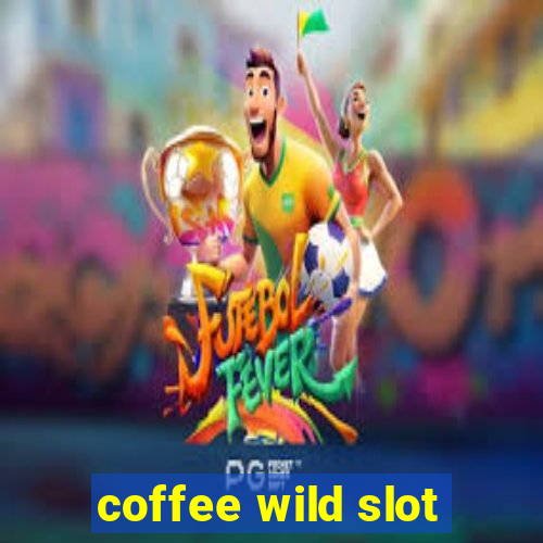 coffee wild slot