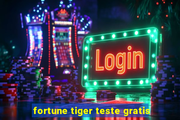 fortune tiger teste gratis