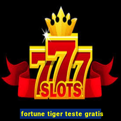 fortune tiger teste gratis