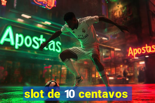 slot de 10 centavos