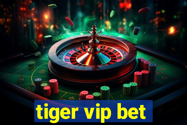 tiger vip bet