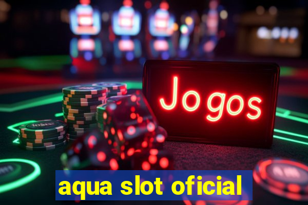 aqua slot oficial