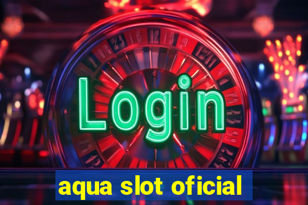 aqua slot oficial