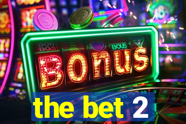 the bet 2