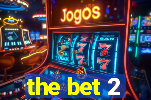 the bet 2