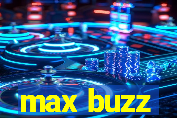 max buzz