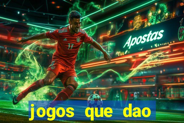 jogos que dao dinheiro de verdade