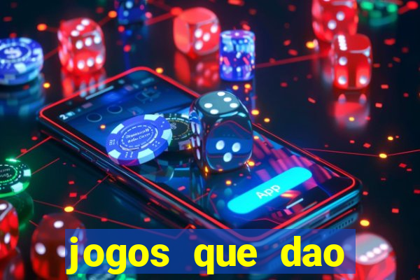 jogos que dao dinheiro de verdade