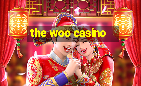 the woo casino