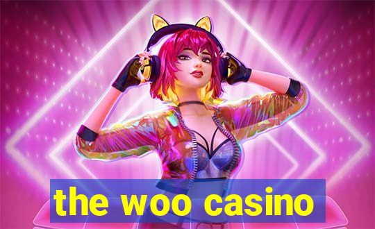 the woo casino