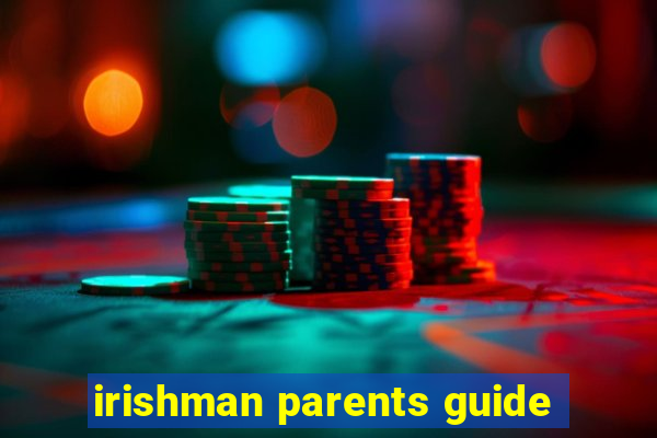 irishman parents guide