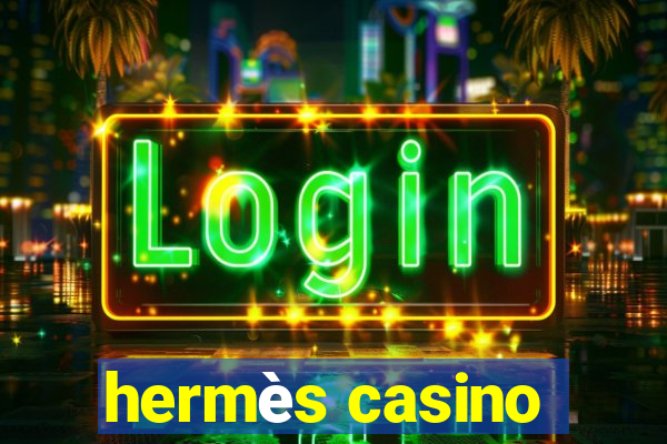 hermès casino