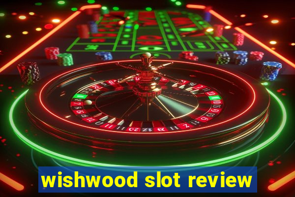 wishwood slot review