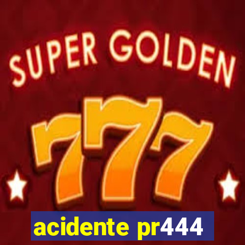 acidente pr444