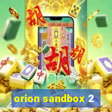 orion sandbox 2