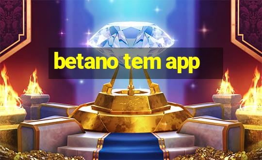 betano tem app