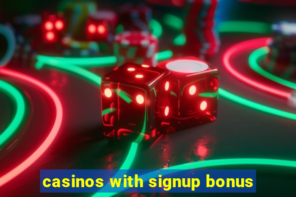 casinos with signup bonus