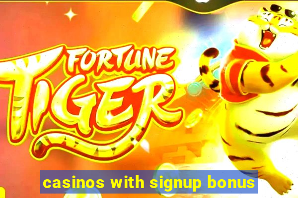 casinos with signup bonus