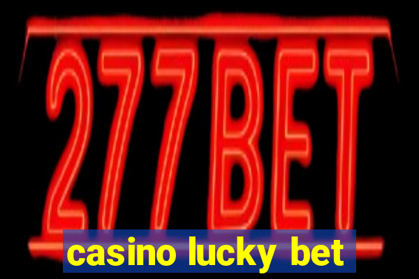 casino lucky bet