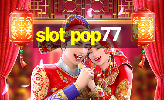 slot pop77