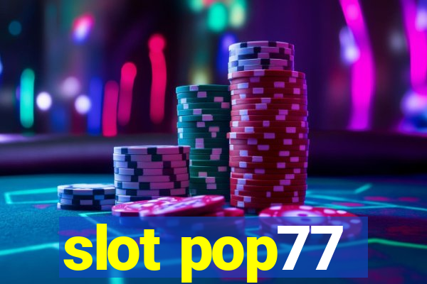 slot pop77