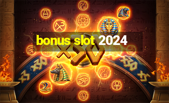 bonus slot 2024