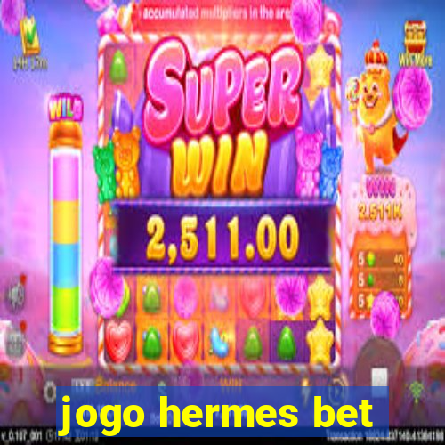 jogo hermes bet