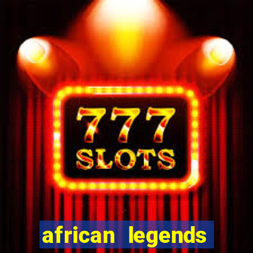 african legends slot game