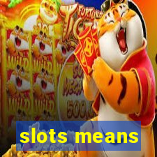 slots means