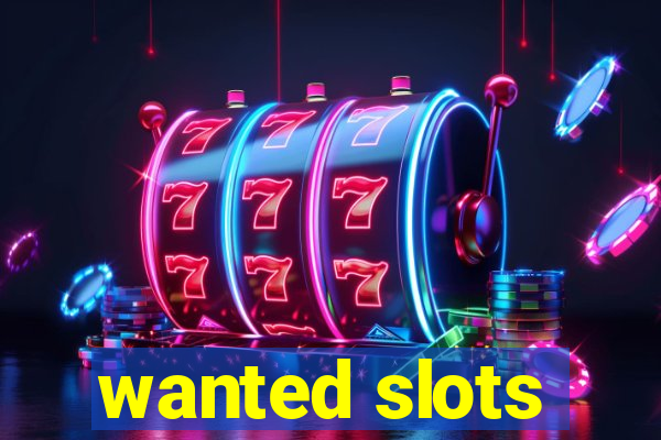 wanted slots