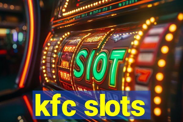 kfc slots