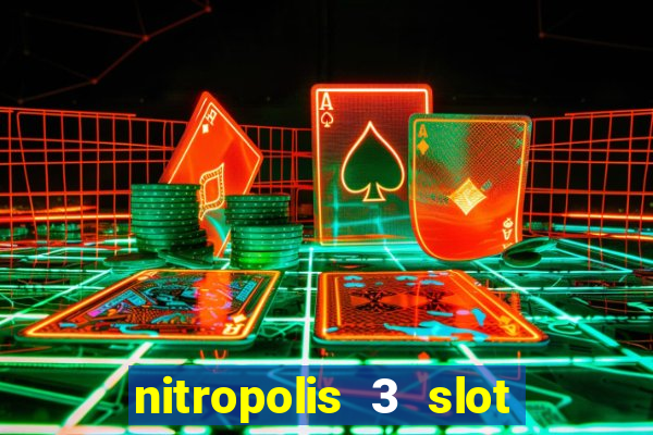 nitropolis 3 slot free play